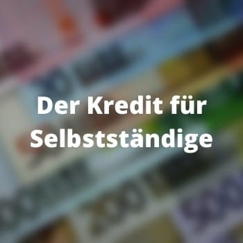         Der Kredit für Selbstständige
