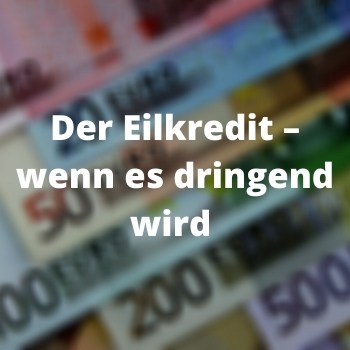         Der Eilkredit – wenn es dringend wird
