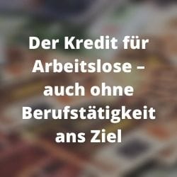         Der Kredit für Arbeitslose
