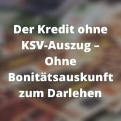         Der Kredit ohne KSV-Auszug
