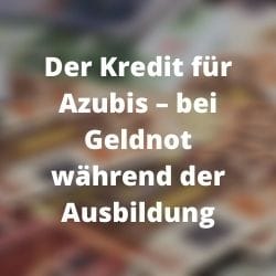         Der Kredit für Azubis
