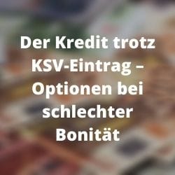         Der Kredit trotz KSV-Eintrag
